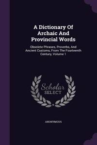 A Dictionary Of Archaic And Provincial Words