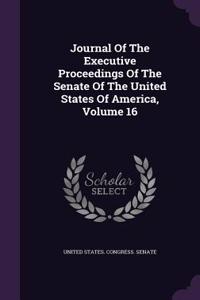Journal of the Executive Proceedings of the Senate of the United States of America, Volume 16