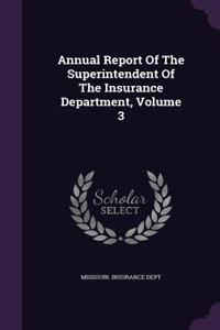 Annual Report of the Superintendent of the Insurance Department, Volume 3