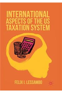 International Aspects of the Us Taxation System