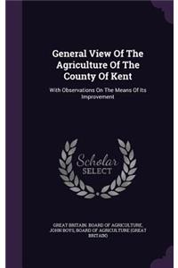 General View Of The Agriculture Of The County Of Kent