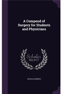 A Compend of Surgery for Students and Physicians