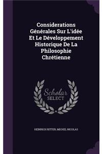 Considerations Générales Sur L'idée Et Le Développement Historique De La Philosophie Chrétienne