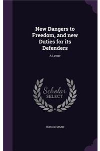 New Dangers to Freedom, and New Duties for Its Defenders