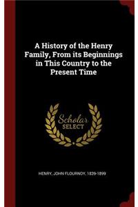 A History of the Henry Family, from Its Beginnings in This Country to the Present Time