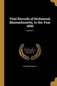 Vital Records of Richmond, Massachusetts, to the Year 1850; Volume 1