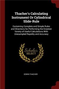 Thacher's Calculating Instrument Or Cylindrical Slide-Rule