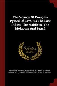 The Voyage Of François Pyrard Of Laval To The East Indies, The Maldives, The Moluccas And Brazil