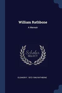 WILLIAM RATHBONE: A MEMOIR