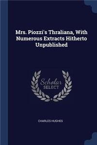 Mrs. Piozzi's Thraliana, With Numerous Extracts Hitherto Unpublished