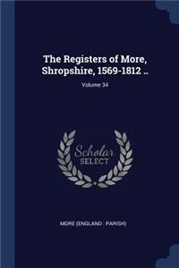 The Registers of More, Shropshire, 1569-1812 ..; Volume 34