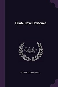 Pilate Gave Sentence