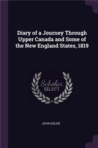 Diary of a Journey Through Upper Canada and Some of the New England States, 1819