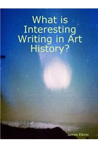 What is Interesting Writing in Art History?
