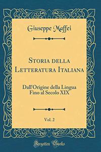 Storia Della Letteratura Italiana, Vol. 2: Dall'origine Della Lingua Fino Al Secolo XIX (Classic Reprint)