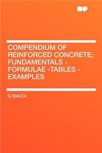 Compendium of Reinforced Concrete; Fundamentals - Formulae -Tables - Examples