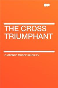 The Cross Triumphant