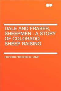Dale and Fraser, Sheepmen: A Story of Colorado Sheep Raising