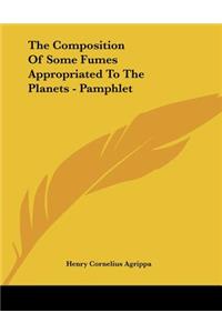 The Composition of Some Fumes Appropriated to the Planets - Pamphlet