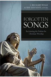 Forgotten Songs: Reclaiming the Psalms for Christian Worship