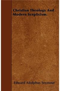 Christian Theology And Modern Scepticism.