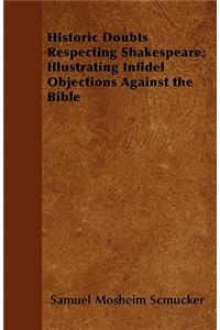 Historic Doubts Respecting Shakespeare; Illustrating Infidel Objections Against the Bible