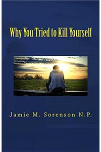 Why You Tried to Kill Yourself