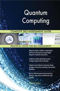 Quantum Computing Complete Self-Assessment Guide