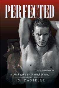 Perfected: A Mahaghany Mixed Novel