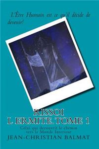 Rissoi l Ermite, Celui qui decouvrit le chemin vers le Monde Interieur. Tome 1