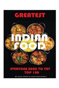 Greatest Indian Food Everyone Needs to Try: Top 100