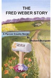 The Fred Weber Story: A Flyover County Novel