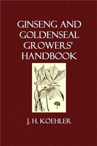 Ginseng and Goldenseal Growers' Handbook