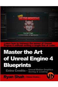 Master the Art of Unreal Engine 4 - Blueprints - Extra Credits (Saving & Loading + Unreal Motion Graphics!)