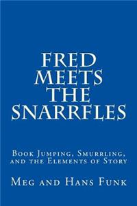 Fred Meets the Snarrfles