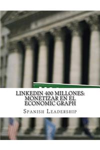 LinkedIN 400 Millones: Monetizar en el economic graph