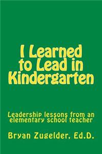 I Learned to Lead in Kindergarten