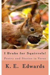 I Brake for Squirrels!