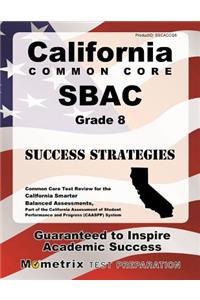 California Common Core Sbac Grade 8 Success Strategies Study Guide