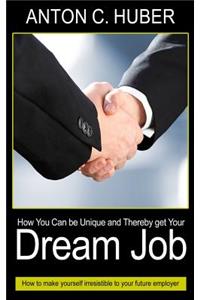 How You Can Be Unique and Thereby Get Your Dream Job