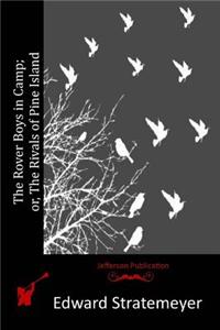 The Rover Boys in Camp; or, The Rivals of Pine Island