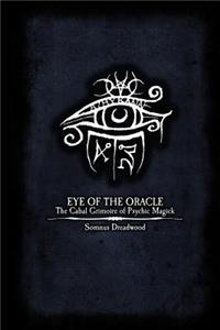 Eye of the Oracle: The Cabal Grimoire of Psychic Magick