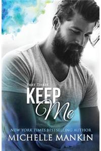 KEEP ME - Part Three