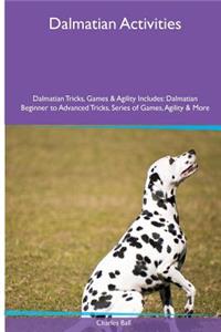 Dalmatian Activities Dalmatian Tricks, Games & Agility. Includes: Dalmatian Beginner to Advanced Tricks, Series of Games, Agility and More