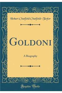 Goldoni: A Biography (Classic Reprint)