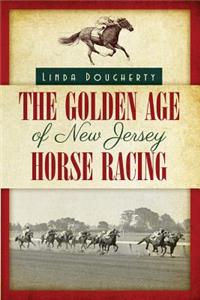 Golden Age of New Jersey Horse Racing