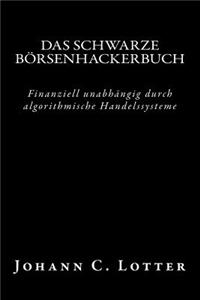 Börsenhackerbuch: Finanziell unabhängig durch algorithmische Handelssysteme