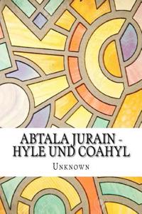 Abtala Jurain - Hyle Und Coahyl