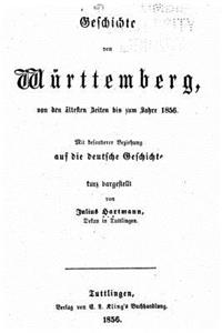 Geschichte von Wurttemberg von Den Ältesten Zeiten Bis Zum Jahre 1856