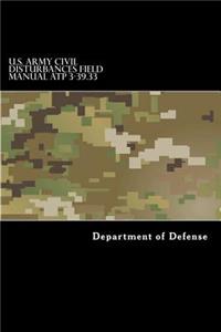 U.S. Army CIVIL DISTURBANCES Field Manual ATP 3-39.33